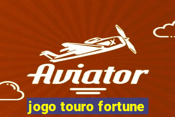 jogo touro fortune